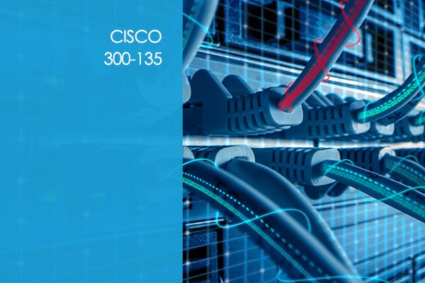 Cisco Troubleshooting and Maintaining IP Networks 300-135 Cisco Troubleshooting and Maintaining IP Networks 300-135