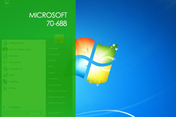 Microsoft 70-688: Managing and Maintaining Windows 8 Microsoft 70-688: Managing and Maintaining Windows 8