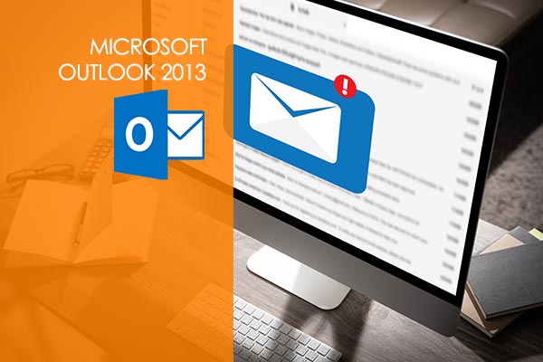 Microsoft Outlook 2013 Training Microsoft Outlook 2013 Training