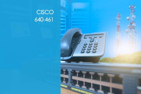 Cisco Voice 640-461