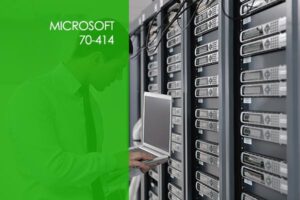 Microsoft 70-414: Implementing an Advanced Server Infrastructure