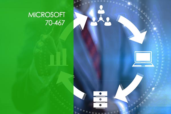 Microsoft 70-467 – Designing Business Intelligence Solutions with SQL Server