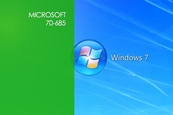 Microsoft 70-685 Pro: Windows 7, Enterprise Desktop Support Technician