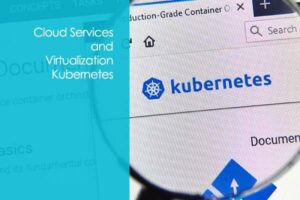 Kubernetes – Containerizing Applications in the Cloud