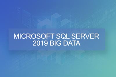 Microsoft SQL 2019 – Big Data