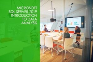 Microsoft SQL Server 2019 – Introduction to Data Analysis