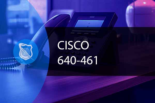 Cisco Voice 640-461