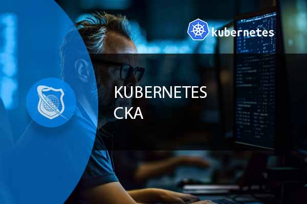 CKA : Certified Kubernetes Administrator