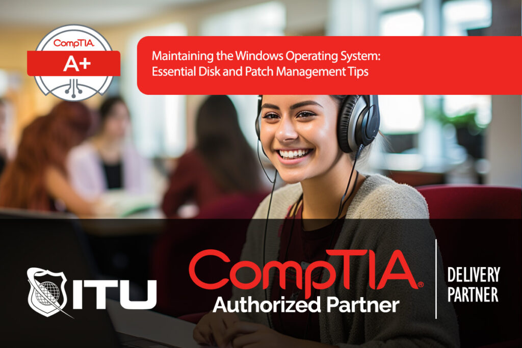 Maintaining the Windows Operating System: Essential Disk and Patch ...